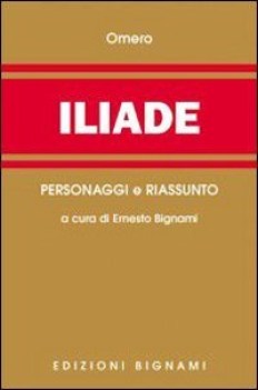 iliade personaggi e riassunto (bignami e.)