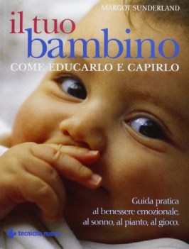 tuo bambino come educarlo e capirlo